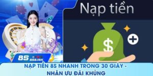 Nạp Tiền 8S Nhanh Trong 30 Giây - Nhận Ưu Đãi Khủng